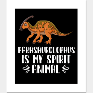 Parasaurolophus is My Spirit Animal Posters and Art